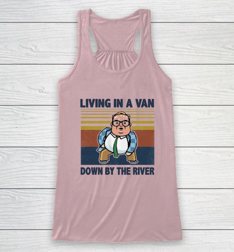 Matt Foley Living In A Van Down By The River Racerback Tank 5