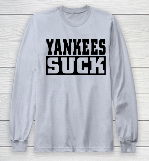 Yankees Suck Shirt Long Sleeve T-Shirt 3