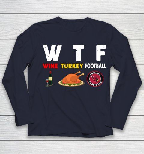 Arizona Cardinals Giving Day WTF Wine Turkey Football NFL Youth Long Sleeve 2
