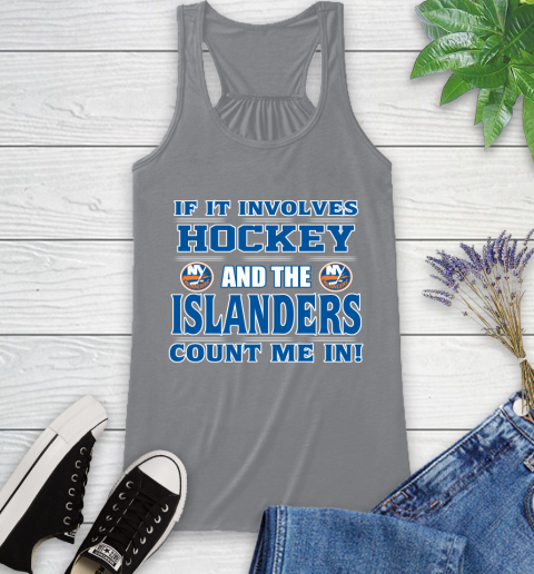 NHL If It Involves Hockey And The New York Islanders Count Me In Sports Racerback Tank 5