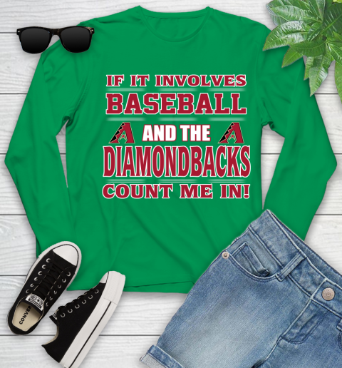 MLB If It Involves Baseball And The Arizona Diamondbacks Count Me In Sports Youth Long Sleeve 6