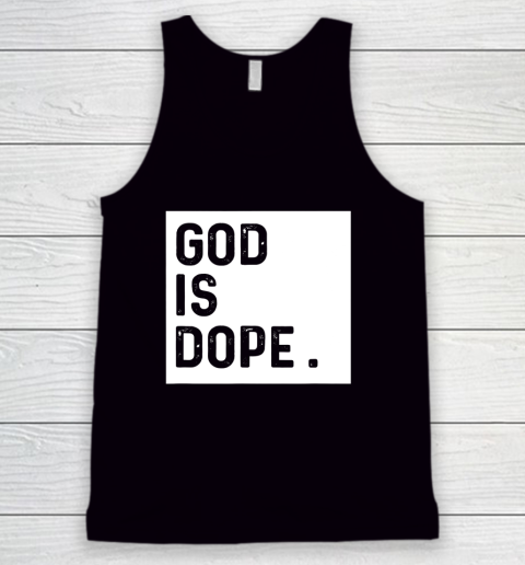 God is Dope Tshirt Funny Christian Faith Believer Tank Top
