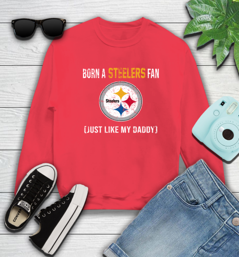 NFL Pittsburgh Steelers Football Loyal Fan Just Like My Daddy Shirt Sweatshirt 11