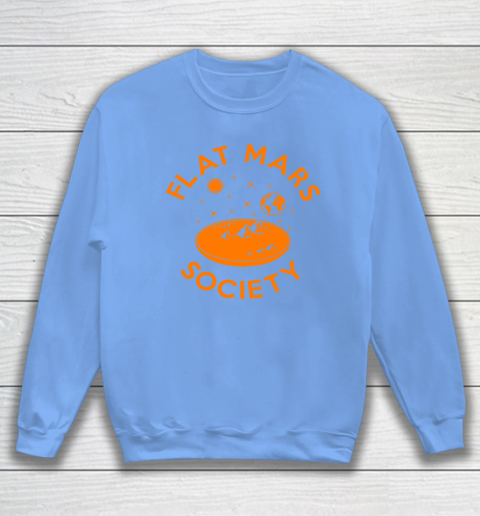 Flat Mars Society Shirt Sweatshirt 8