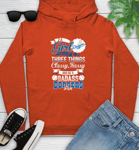 Los Angeles Dodgers MLB Baseball A Girl Should Be Three Things Classy Sassy And A Be Badass Fan Youth Hoodie 4