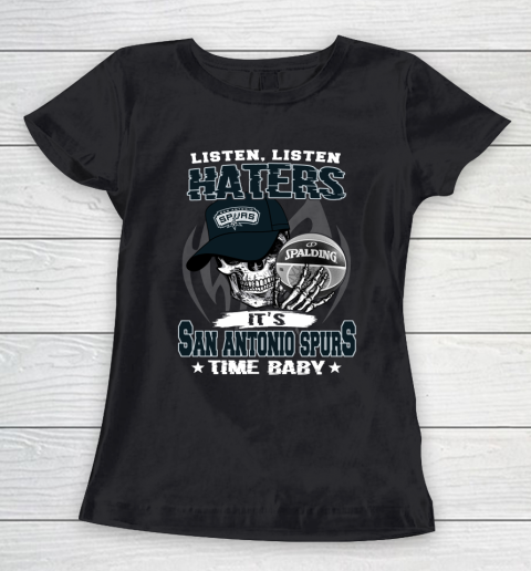 Listen Haters It is SPURS Time Baby NBA Women's T-Shirt