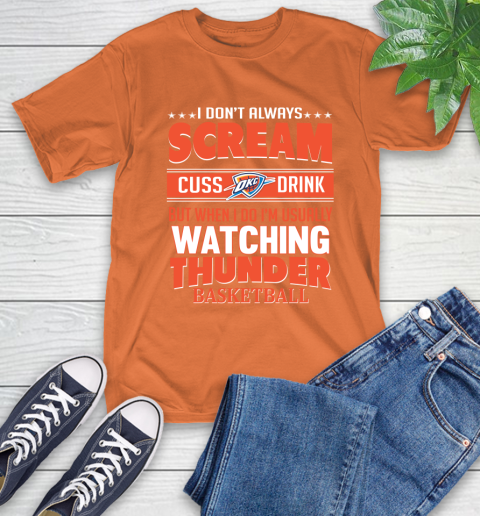 Oklahoma City Thunder NBA Basketball I Scream Cuss Drink When I'm Watching My Team T-Shirt 4