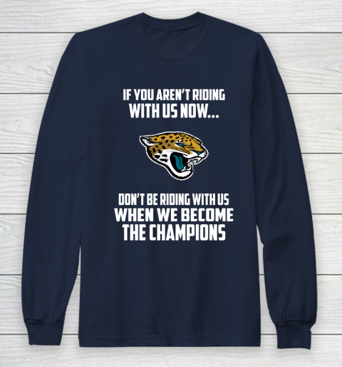 NFL Jacksonville Jaguars Football We Become The Champions Long Sleeve T-Shirt 2