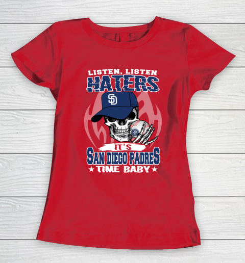 Listen Haters It is PADRES Time Baby MLB Women's T-Shirt 9