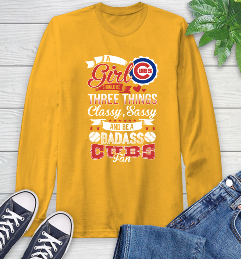 Chicago Cubs MLB Baseball A Girl Should Be Three Things Classy Sassy And A Be Badass Fan Long Sleeve T-Shirt 2