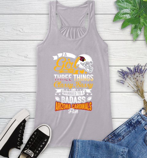 Arizona Cardinals NFL Football A Girl Should Be Three Things Classy Sassy And A Be Badass Fan Racerback Tank 4