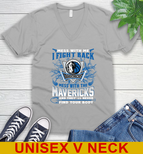 NBA Basketball Dallas Mavericks Mess With Me I Fight Back Mess With My Team And They'll Never Find Your Body Shirt V-Neck T-Shirt 3