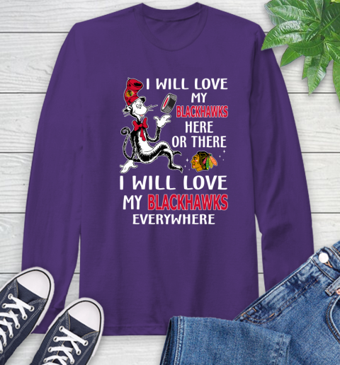 NHL Hockey Chicago Blackhawks I Will Love My Blackhawks Everywhere Dr Seuss Shirt Long Sleeve T-Shirt 5