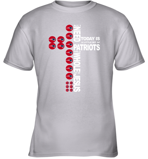NFL All I Need Today Is A Little Bit Of New England Patriots And A Whole Lot Of Jesus Football LAECq4MXnYI youth t shirt 26 95 151514 front sport grey