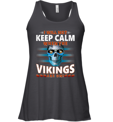 NFL I Will Not Keep Calm When The Minnesota Vikings Are On Skull Football Sports 4plpUWTFvwJ flowy tank 32 95 151514 front black