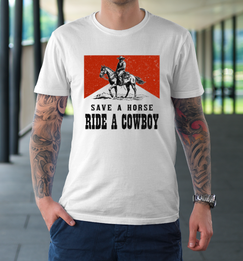 Save A Horse Ride A Cowboy T-Shirt
