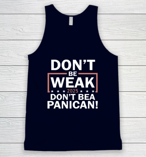 Don't Be Weak Don't Be A Panican Tank Top 2