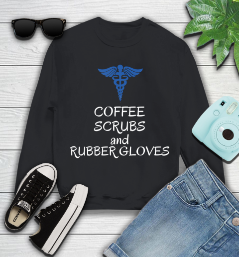 Nurse Shirt Coffee scrubs and rubber gloves Funny nurse life joke nurses T Shirt Youth Sweatshirt
