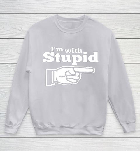 I m With Stupid Shirt Funny Youth Sweatshirt 3
