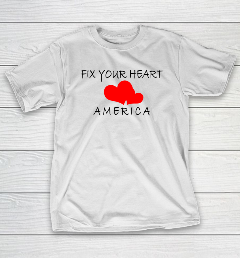 FIX YOUR HEART AMERICA T-Shirt