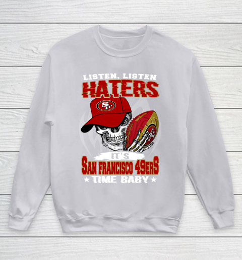 Listen Haters It is 49ERS Time Baby NFL Youth Sweatshirt 3