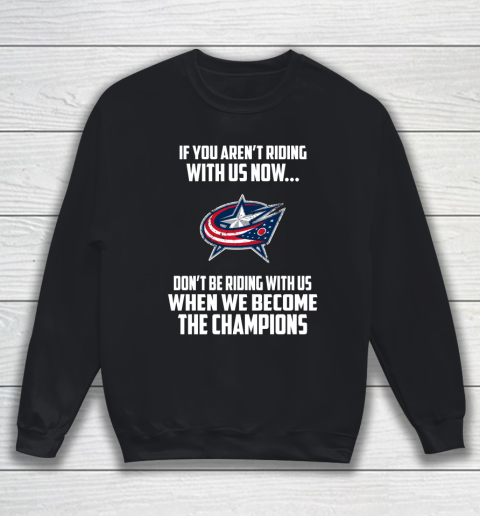 NHL Columbus Blue Jackets Hockey We Become The Champions Sweatshirt