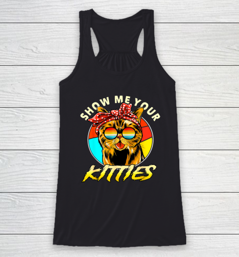 Show Me Your Kitties Funny Cute Cat Tomcat For Cat Lovers Racerback Tank