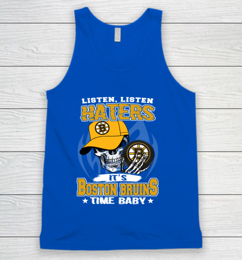 Listen Haters It is BRUINS Time Baby NHL Tank Top 4