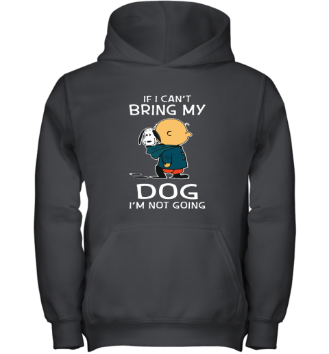 I Can't Bring My Dog I'm Not Going Charlie Brown Snoopy Youth Hoodie