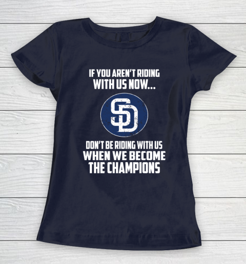 MLB San Diego Padres Baseball We Become The Champions Women's T-Shirt 2