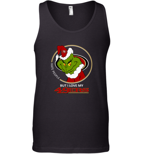 I Hate People But I Love My San Francisco 49ers Grinch NFL Tank Top