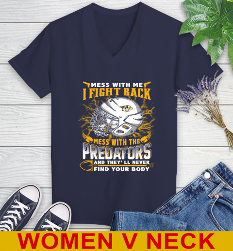 NHL Hockey Nashville Predators Mess With Me I Fight Back Mess With My Team And They'll Never Find Your Body Shirt Women's V-Neck T-Shirt 12