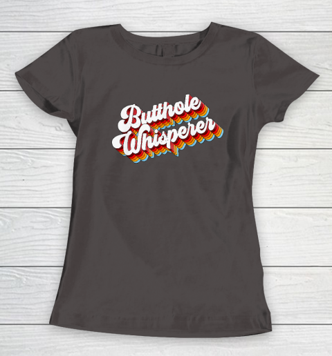 Butthole Whisperer Women's T-Shirt 5