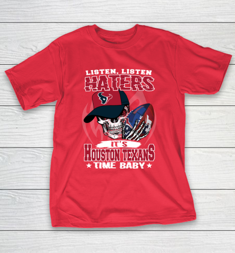 Listen Haters It is TEXANS Time Baby NFL T-Shirt 9