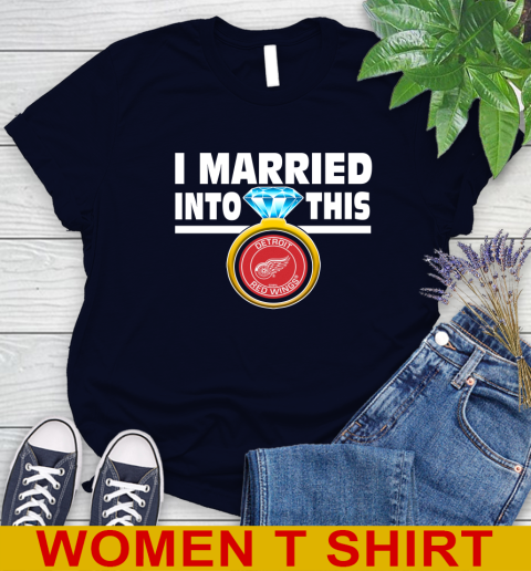 Detroit Red Wings NHL Hockey I Married Into This My Team Sports Women's T-Shirt 2
