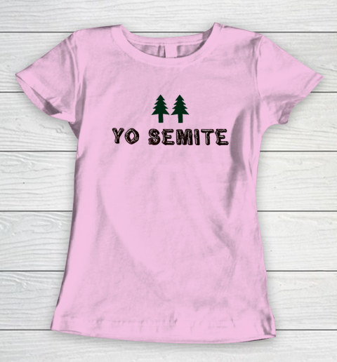 Yo Semite Shirt Makes a Comeback After Trump Mispronounces Yosemite National Park Women's T-Shirt 6