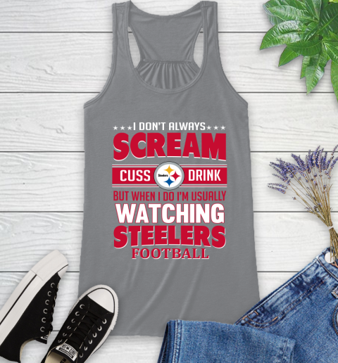 Pittsburgh Steelers NFL Football I Scream Cuss Drink When I'm Watching My Team Racerback Tank 4