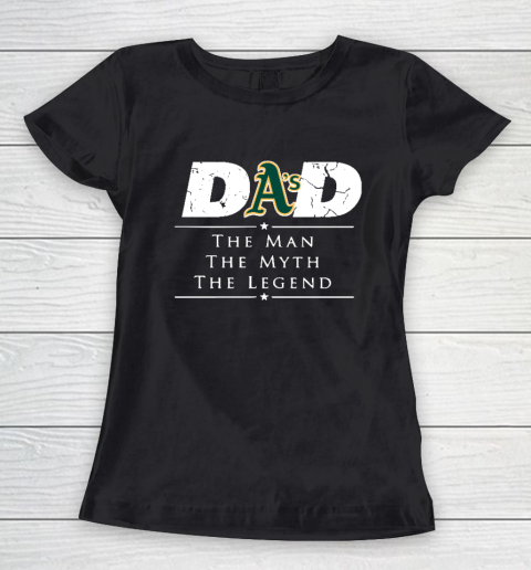 Oakland Athletics MLB Baseball Dad The Man The Myth The Legend Women's T-Shirt