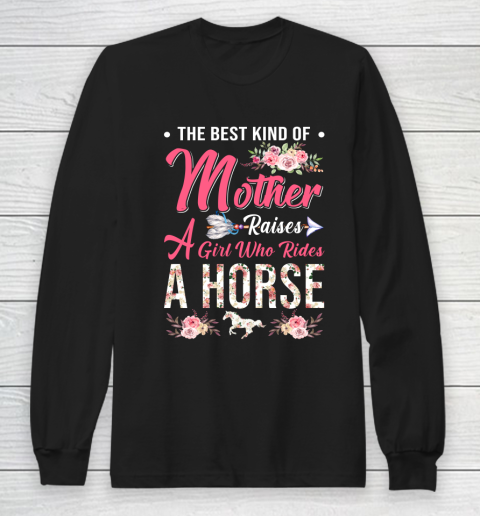 Horse riding the best mother raises a girl Long Sleeve T-Shirt