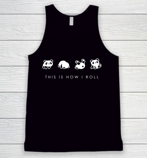 THIS IS HOW I ROLL Panda Funny Shirt Tank Top