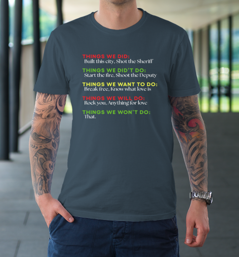 Things We Did Built This City Shot The Sheriff Start Funny T-Shirt 4