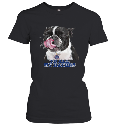Buffalo Bills To All My Haters Dog Licking Women's T-Shirt