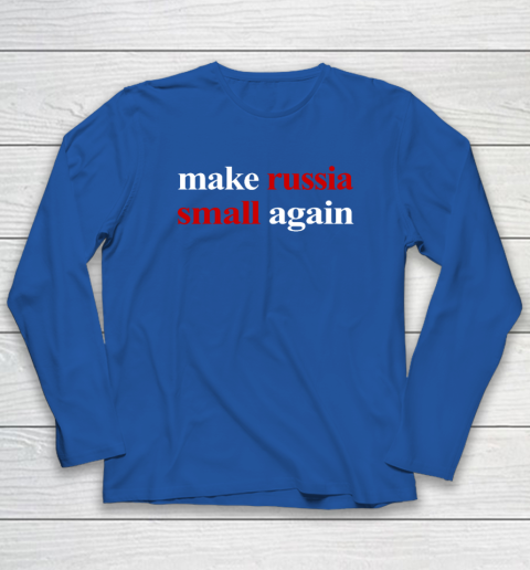 Make Russia Small Again Long Sleeve T-Shirt 5