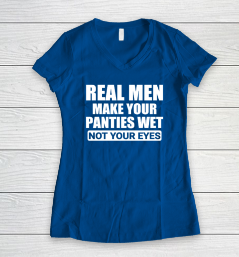 real men make your panties wet Women's T-Shirt