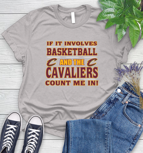 NBA If It Involves Basketball And Cleveland Cavaliers Count Me In Sports Women's T-Shirt 10
