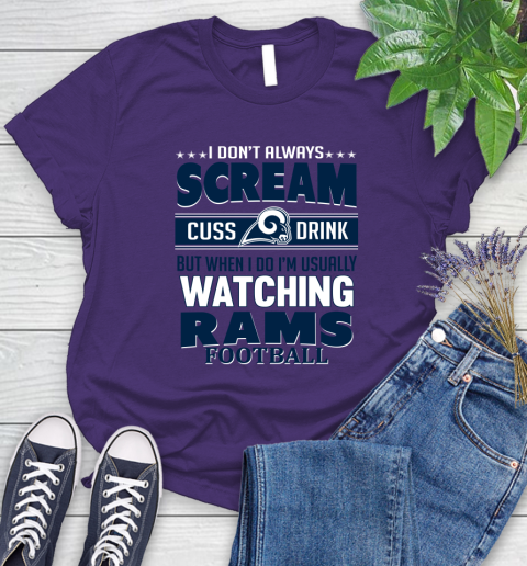 Los Angeles Rams NFL Football I Scream Cuss Drink When I'm Watching My Team Women's T-Shirt 4