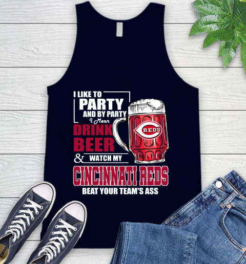 MLB I Like To Party And By Party I Mean Drink Beer And Watch My Cincinnati Reds Beat Your Team's Ass Baseball Tank Top 2