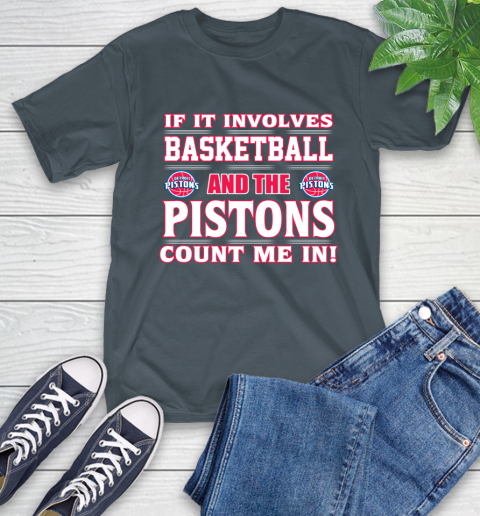 NBA If It Involves Basketball And Detroit Pistons Count Me In Sports T-Shirt 9