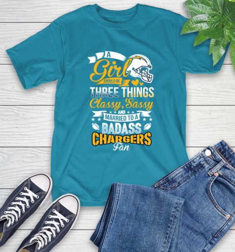 San Diego Chargers NFL Football A Girl Should Be Three Things Classy Sassy And A Be Badass Fan T-Shirt 9