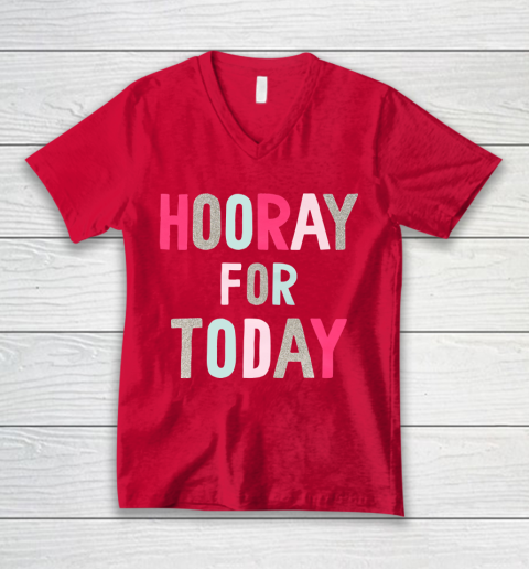 Hooray For Today V-Neck T-Shirt 6